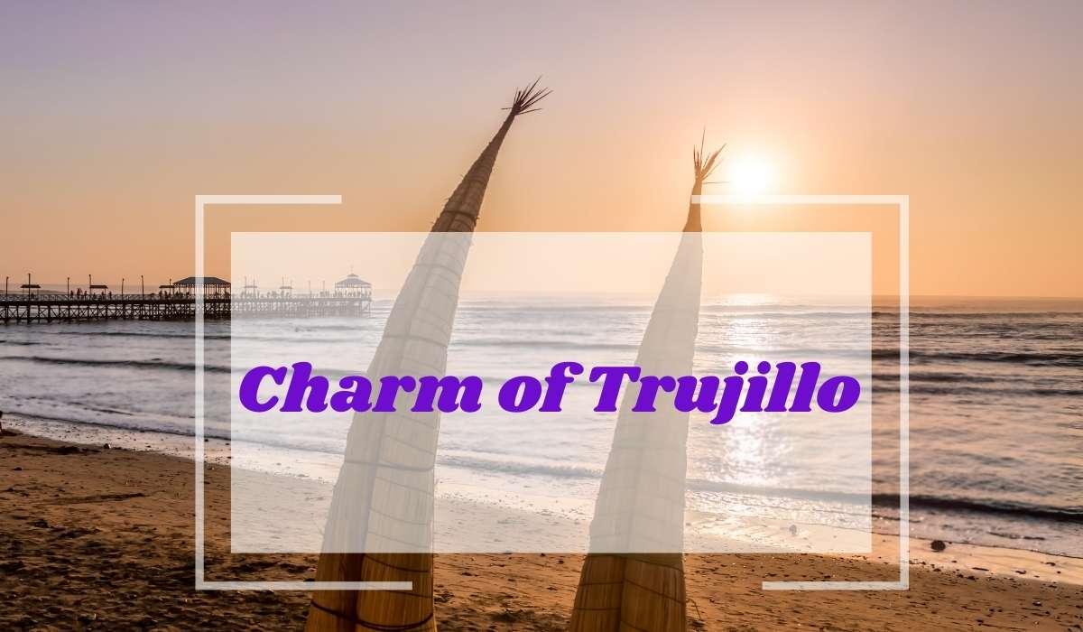 Charm of Trujillo