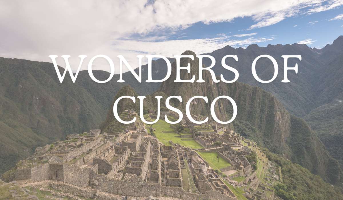 Unveiling the wonders of Cusco, Peru