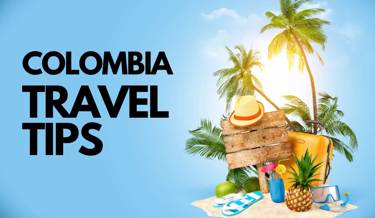 Colombia Travel Tips: Dos and Don’ts for a Smooth Trip
