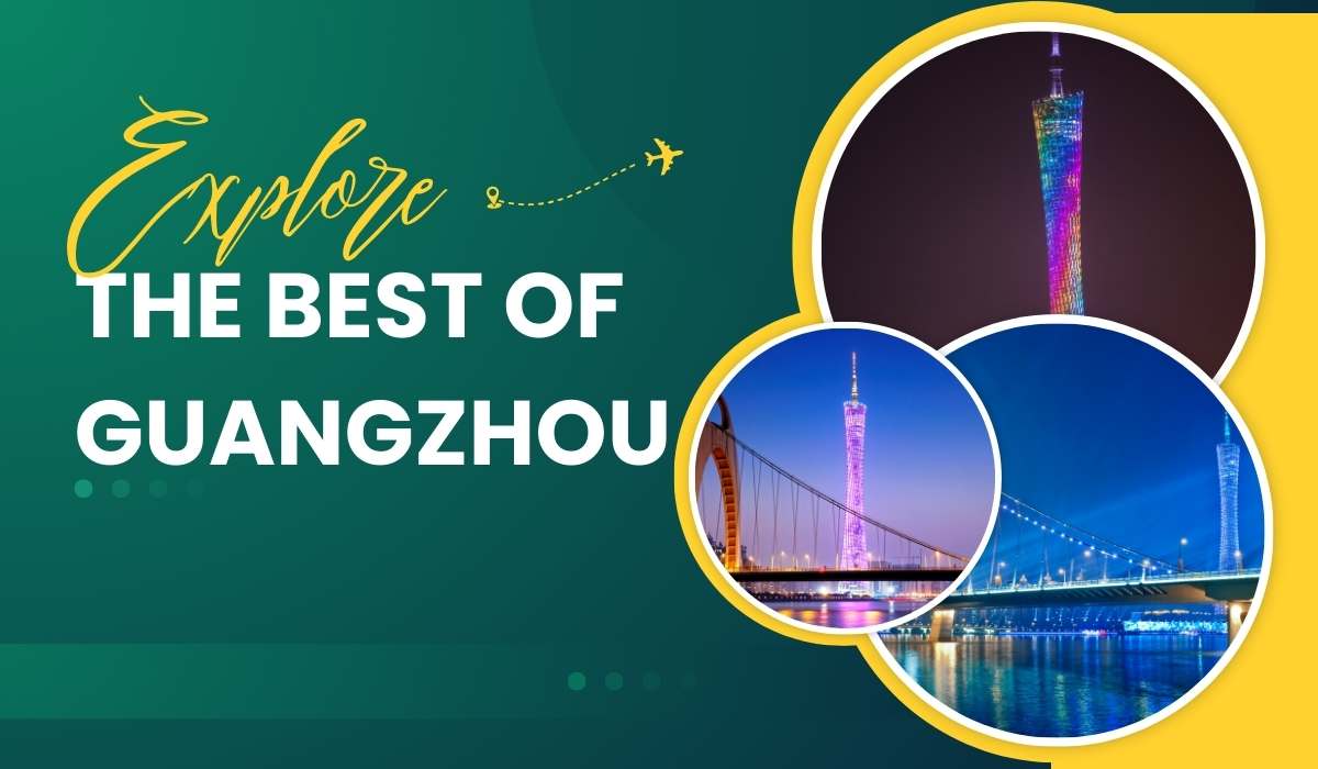 Explore the Best of Guangzhou: Must-Visit Places