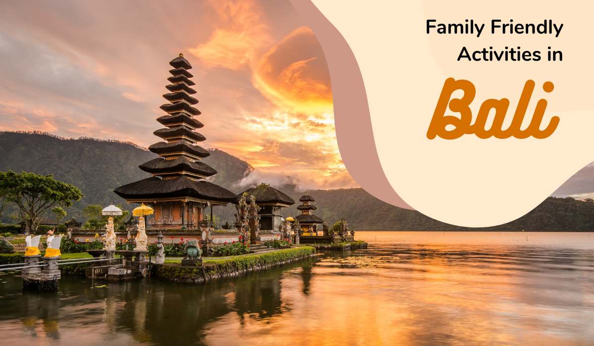 Family Friendly Activities to Enjoy in Bali